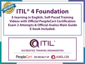 ITIL 4 Foundation E-learning Axelos, Self-Paced Training Videos with Official PeopleCert Certification Exam 2 Attempts & Official Axelos Main Guide E-book Included. Course code: ITIL4FND-E-2