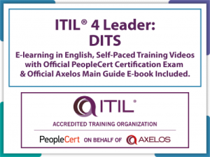 ITIL® 4 Leader: Digital and IT Strategy (DITS) E-Learning in English, Self-Paced Training Videos with Official PeopleCert Certification Exam & Official Axelos Main Guide E-book Included. Course code: ITIL4DITS-E