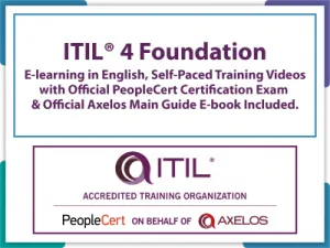 ITIL 4 Foundation E-learning in English, Self-Paced Training Videos with Official PeopleCert Certification Exam & Official Axelos Main Guide E-book Included. Course code: ITIL4FND-E