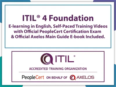 ITIL 4 Foundation E-learning in English, Self-Paced Training Videos with Official PeopleCert Certification Exam & Official Axelos Main Guide E-book Included. Course code: ITIL4FND-E