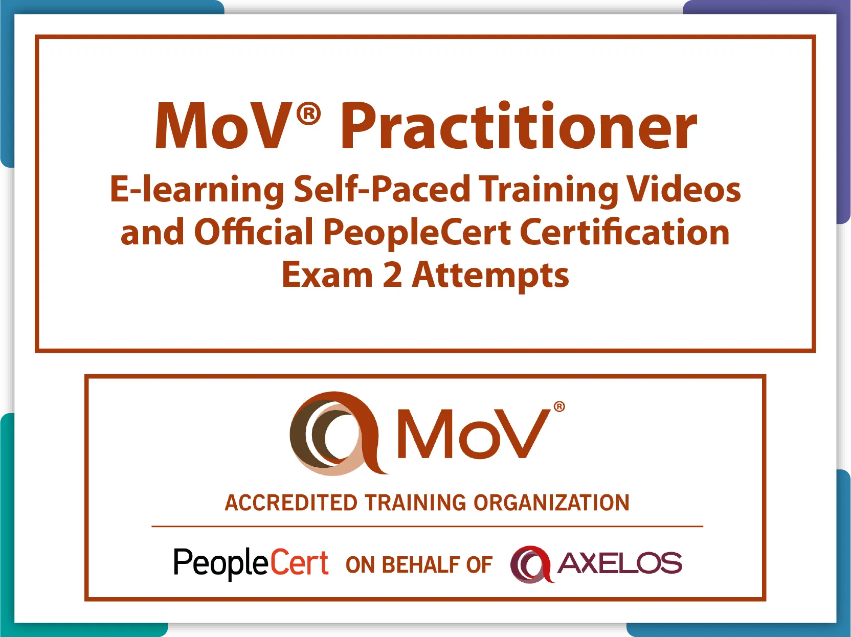 MoV® Practitioner E-learning Self-Paced Training Videos and Official PeopleCert Certification Exam 2 Attempts. Course code: MOVPR-E-2