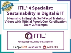 ITIL® 4 Specialist: Sustainability in Digital & IT E-Learning in English, Self-Paced Training Videos with Official PeopleCert Certification Exam 2 Attempts & Official Axelos Main Guide E-book Included.
